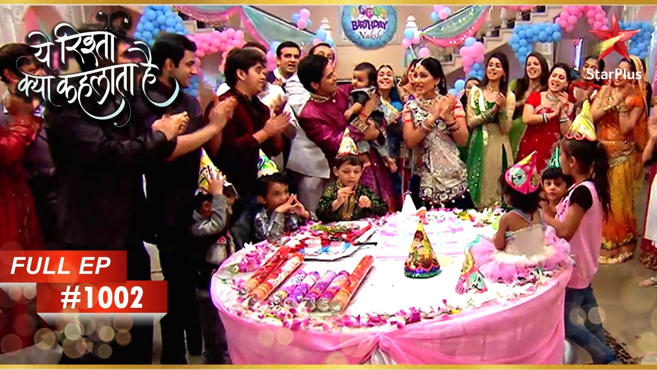 Naksh का जन्मदिन समारोह! | Full Episode:1002 | Yeh Rishta Kya Kehlata Hai