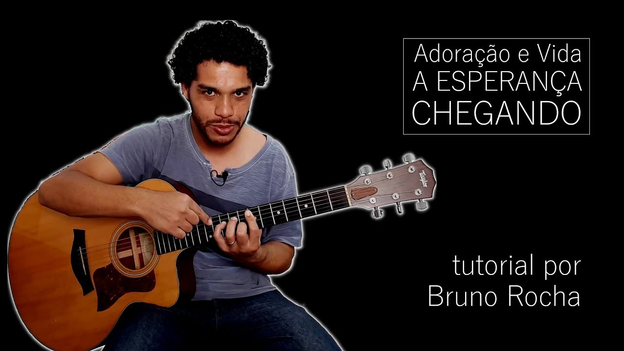 A Esperança Chegando - Adoração e Vida - Tutorial por Bruno Rocha