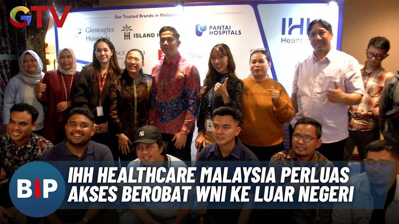 IHH Healthcare Malaysia Dorong Kemudahan Pasien Indonesia Berobat ke Malaysia | BIP 13/2