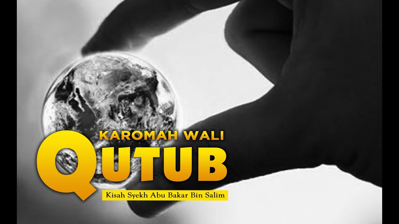 KAROMAH WALI QUTUB SYEKH ABU BAKAR BIN SALIM