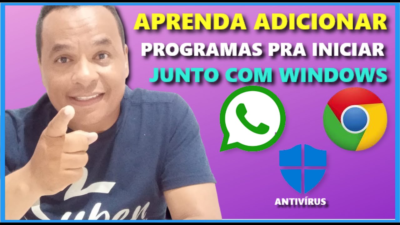 COMO COLOCAR UM PROGRAMA PARA INICIAR COM O WINDOWS