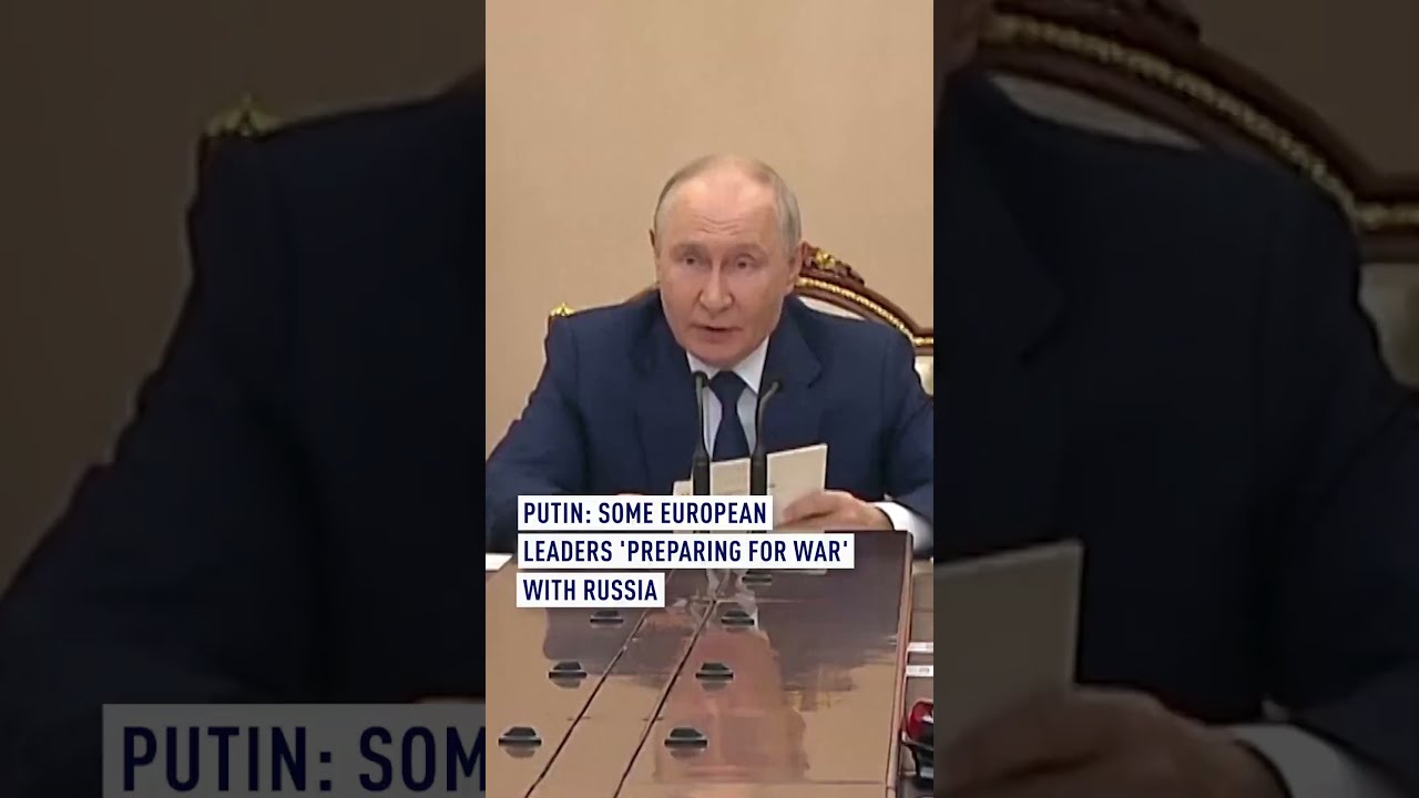 Putin: Some European Leaders 'Preparing for War' with Russia
