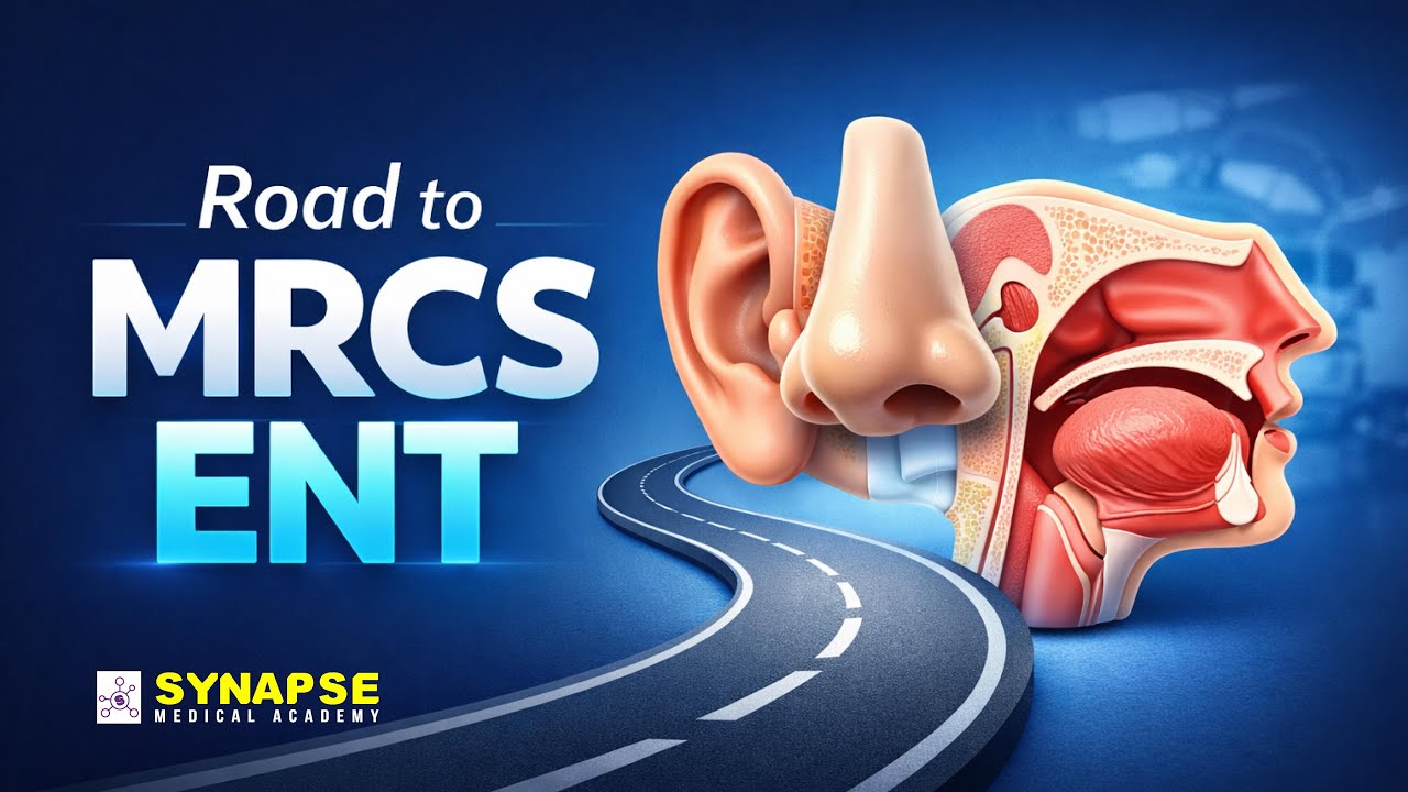 Road to MRCS ENT - Synapse Medical Academy