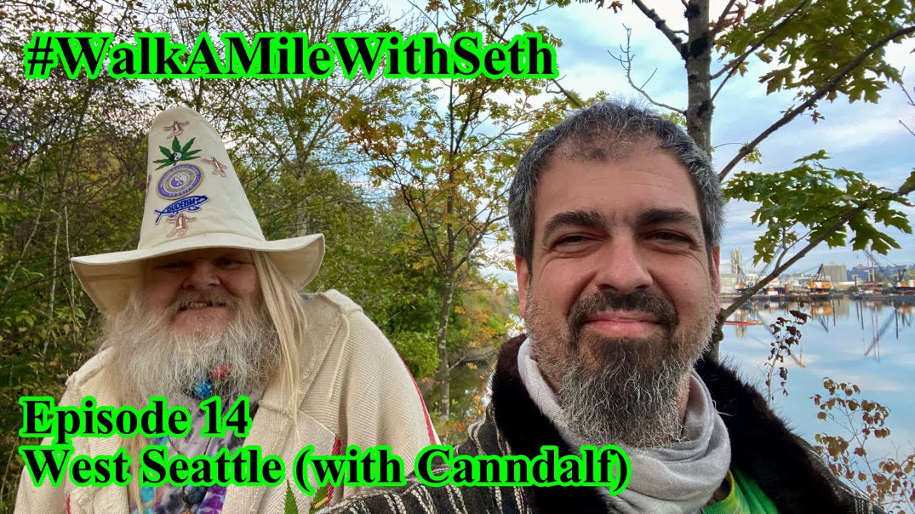 Episode 14 West Seattle (with Canndalf) #WalkAMileWithSeth presented by #WalkingThroughThePain