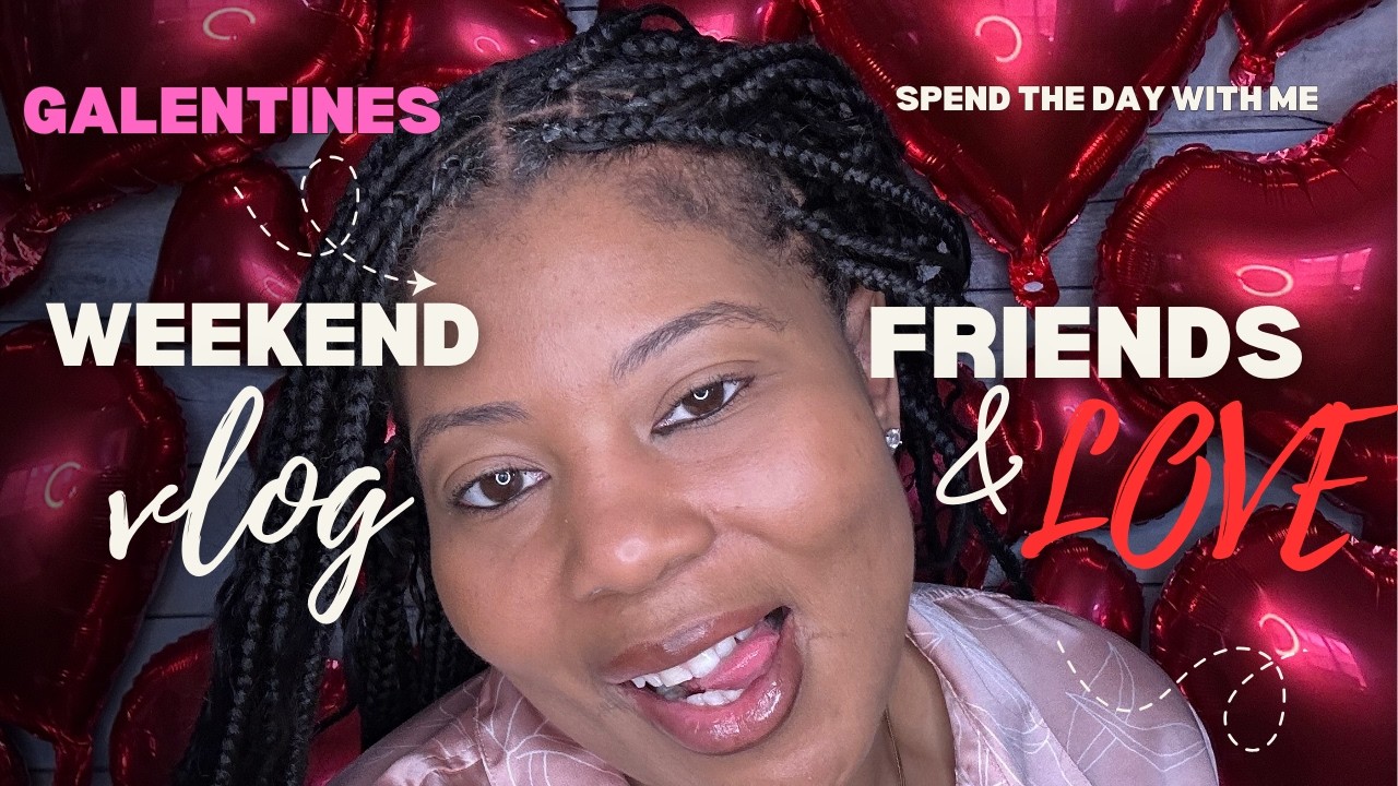 Vlog | Galentine's Weekend