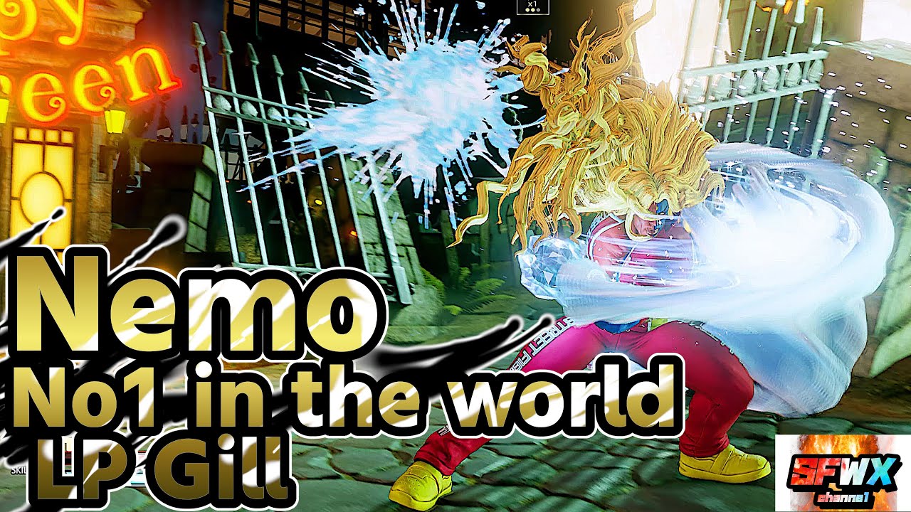 Nemo  No1 in the world LP Gill  sf5  Season5 SF5 SFWX 4K  StreetFighter5 sfv sf5ce
