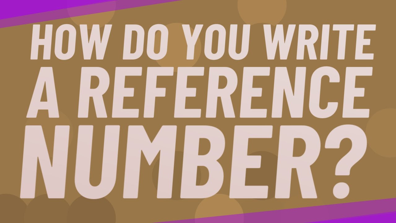 How do you write a reference number?