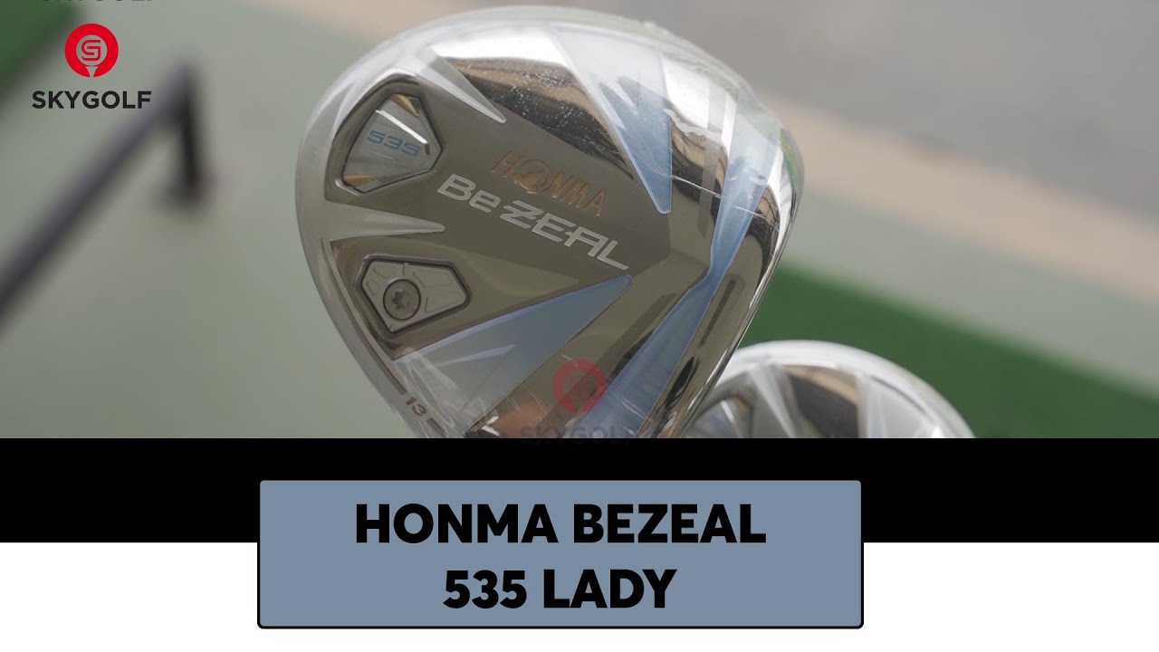 HONMA BEZEAL 535 LADY Th&ocirc;ng Tin Bộ Gậy Golf | Sky Golf