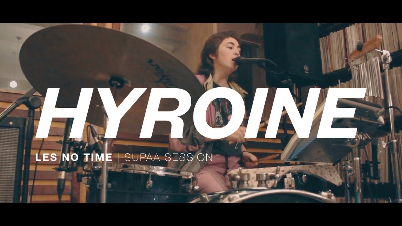 HYROINE - Les No Time // Supaa Session