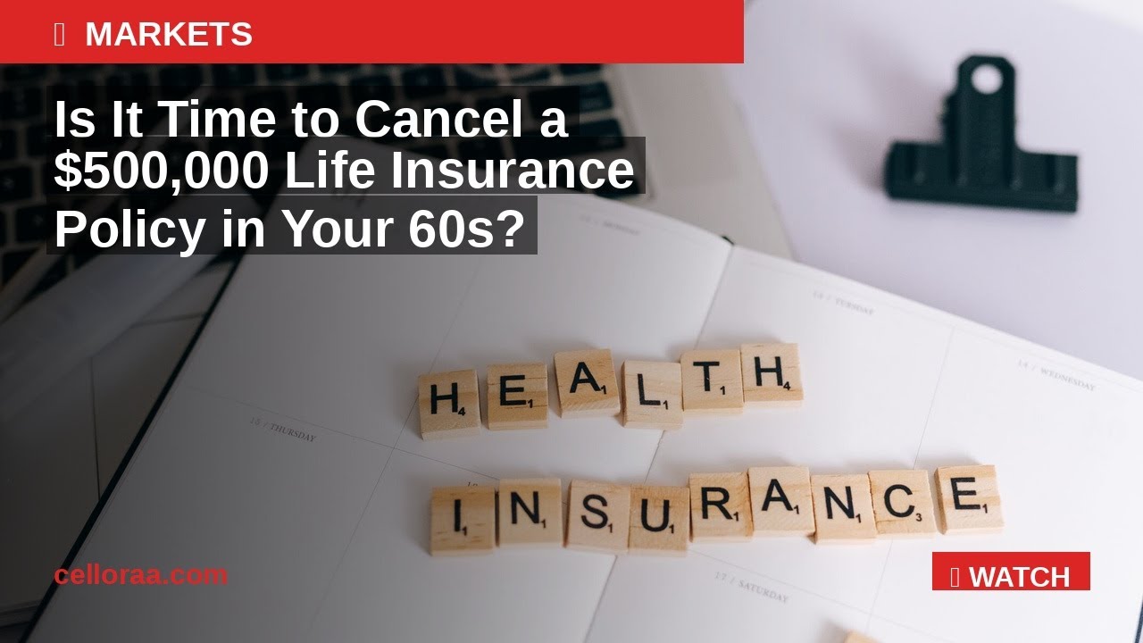 Is It Time to Cancel Your Life Insurance Policy in Your 60s? | Celloraa News
