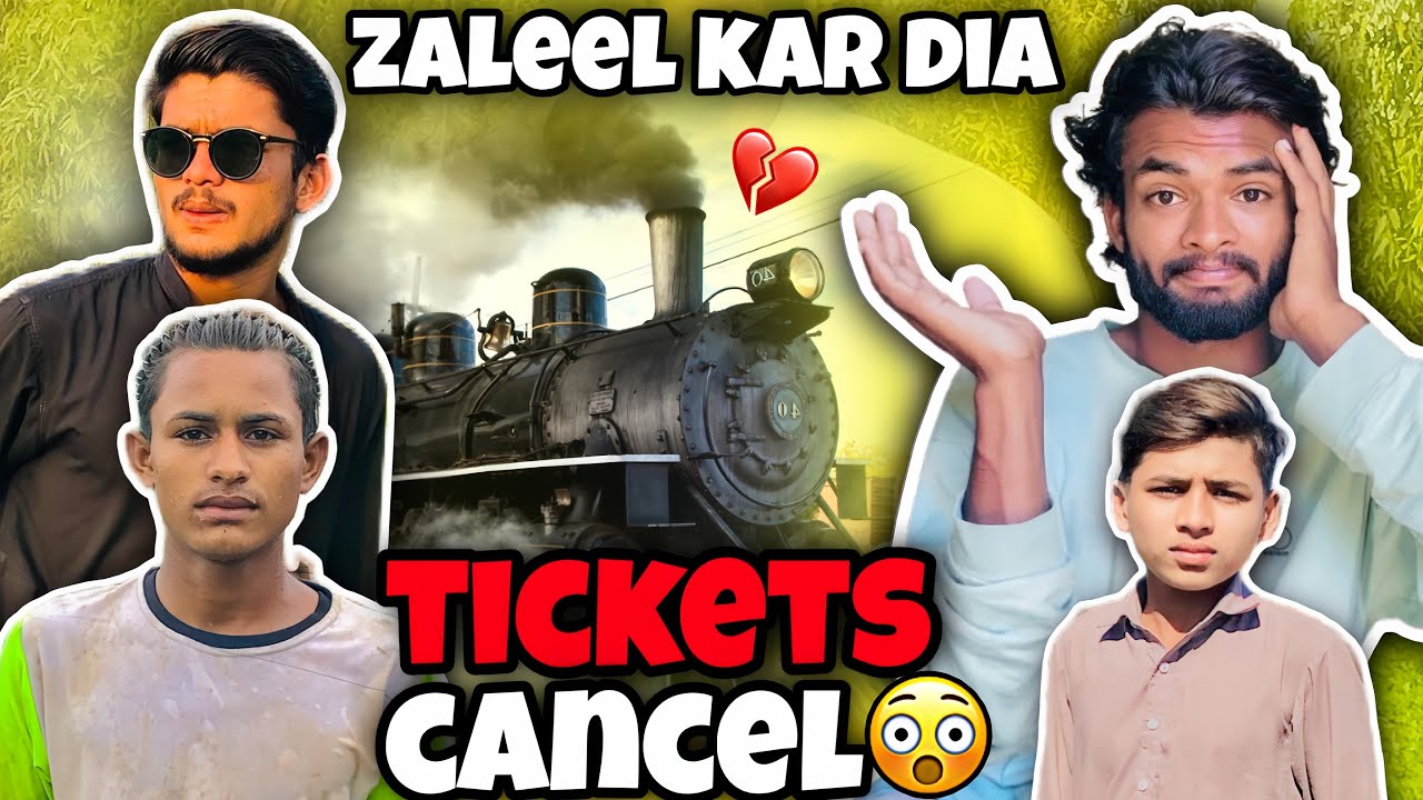 TRAIN KI TICKETS CANCEL 😥||ZALEEL KAR DIA 💔