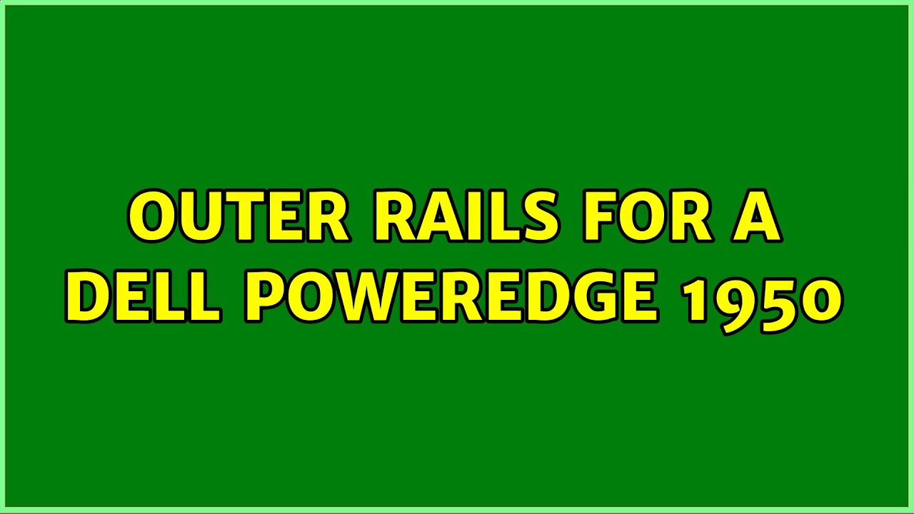 Outer rails for a Dell PowerEdge 1950