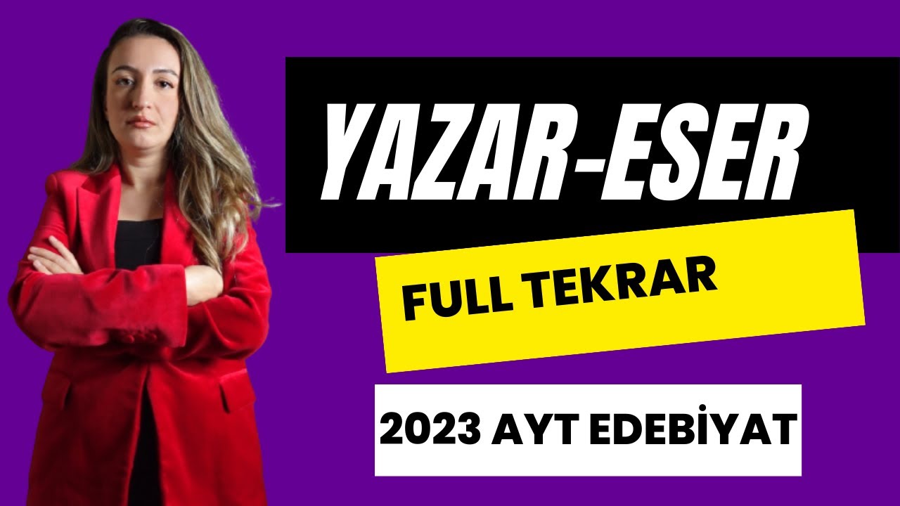 yazar eser full tekrar / 2023 ayt edebiyat