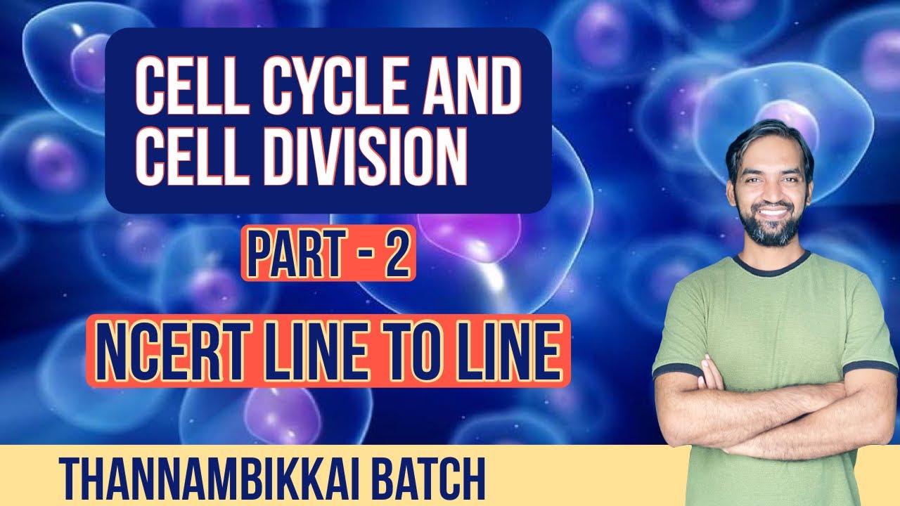 Cell cycle and Cell division | Part 2 | NCERT Line to Line | Thannambikkai Batch