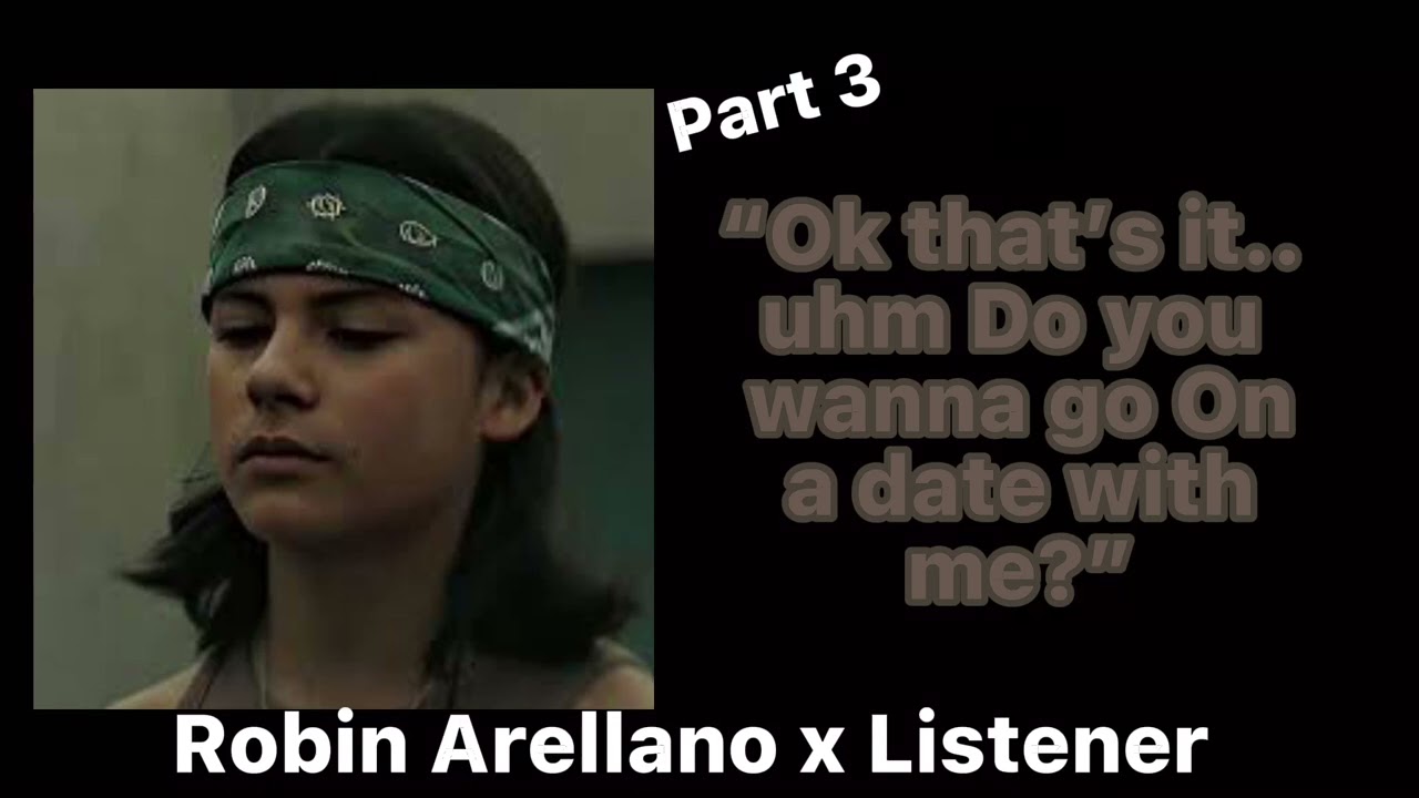 Robin Arellano x listener || part 3 || description ||