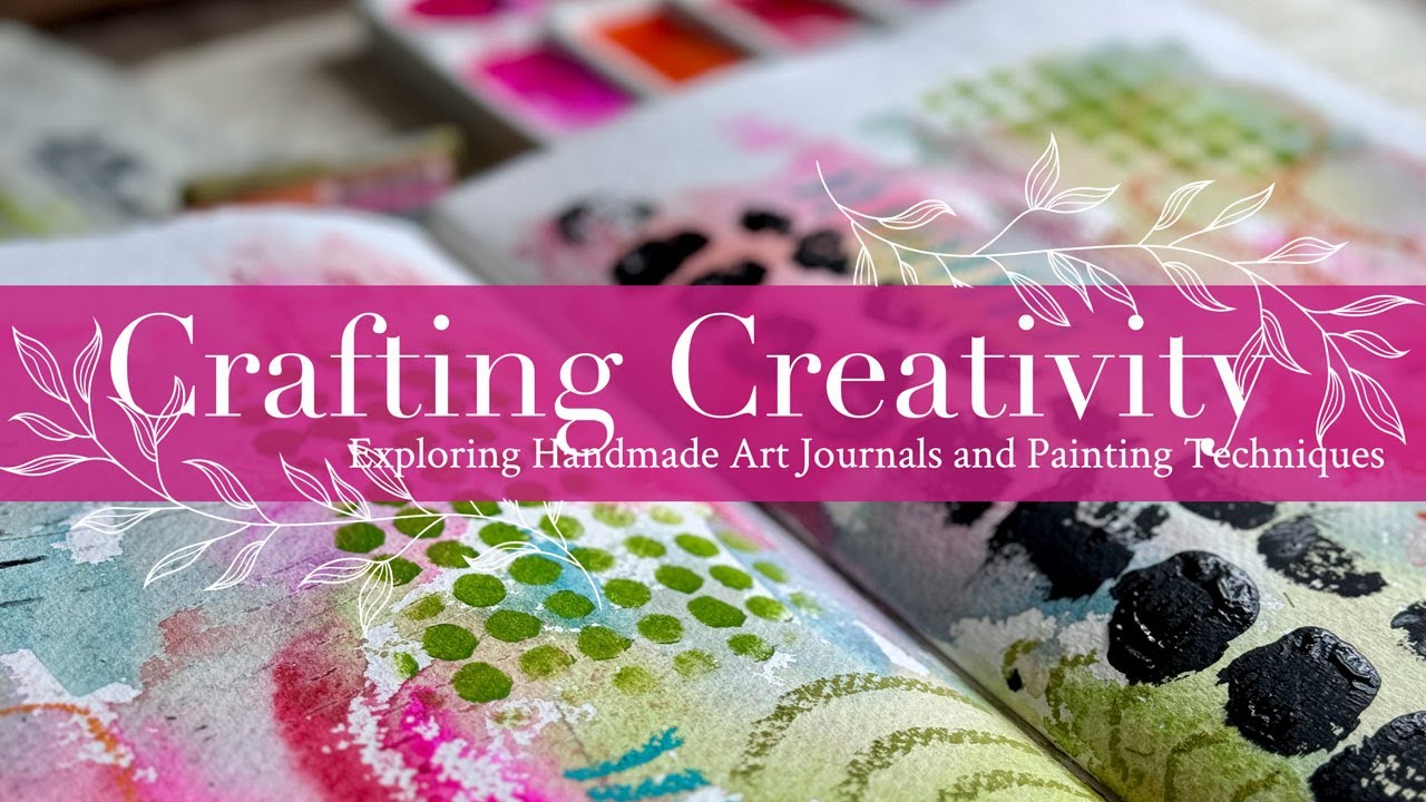 Crafting Creativity: Exploring Handmade Art Journals and Painting Techniques