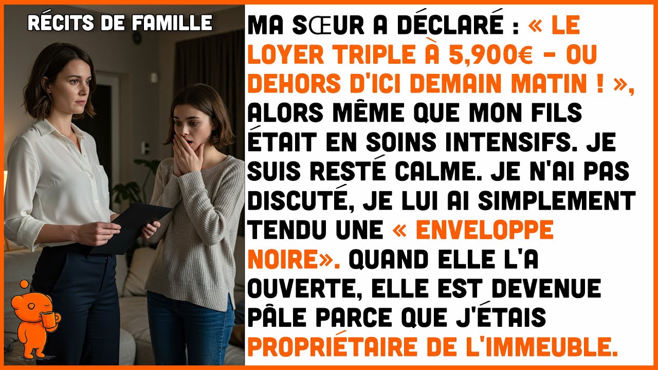 MA SŒUR A DÉCLARÉ : « Le loyer triple à 5,900 € – ou dehors d'ici demain matin ! », alors même...