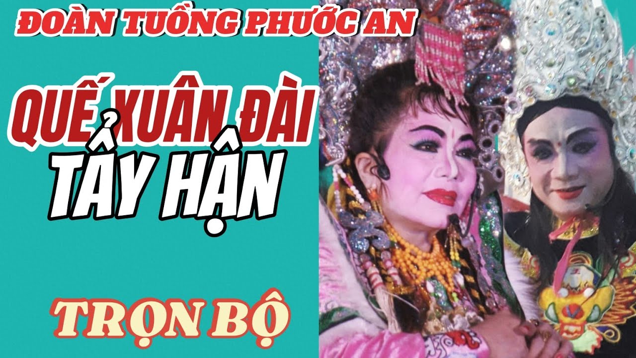 Hát Bội Bình Định- Quế Xuân Đài Tẩy Hận- Đoàn Tuồng- Phước An- Tuy Phước- Bình Định
