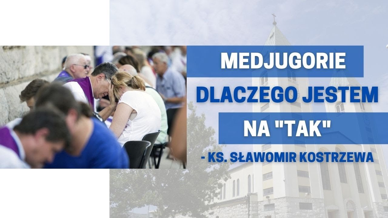 Medjugorie - dlaczego jestem na tak - ks. Sławomir Kostrzewa
