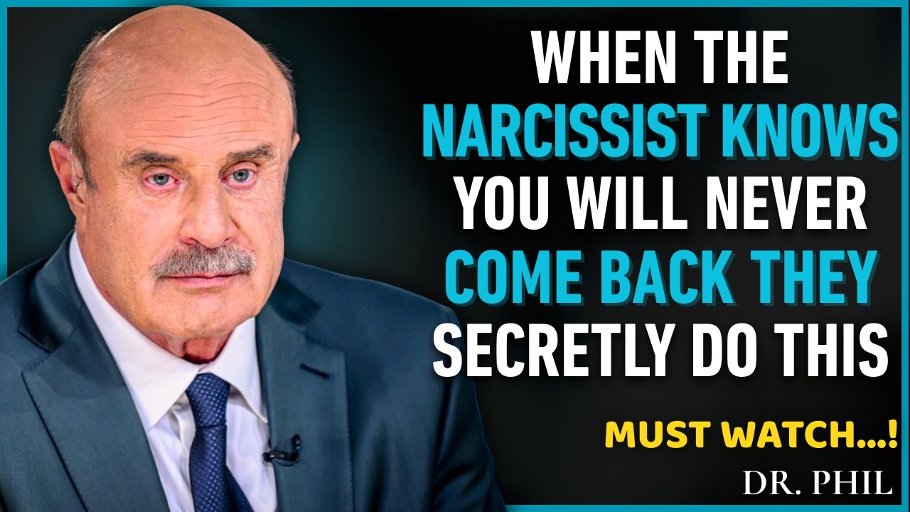 When The Narcissist Knows You Will Never Come Back They Secretly Do This || Dr Phil