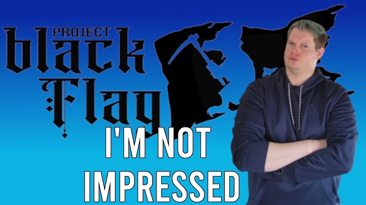 Project Black Flag Review - I'm Not Impressed [So Far]