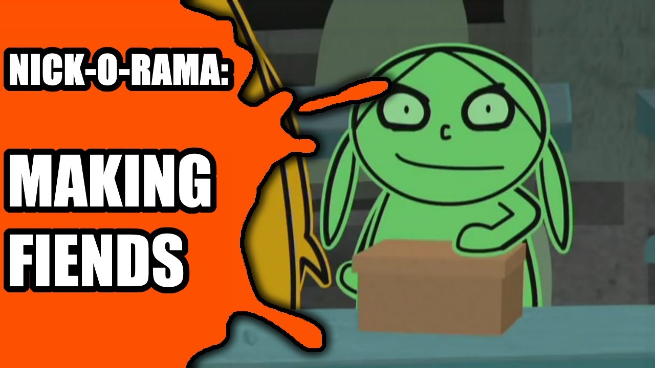 Making Fiends || Nick-O-Rama