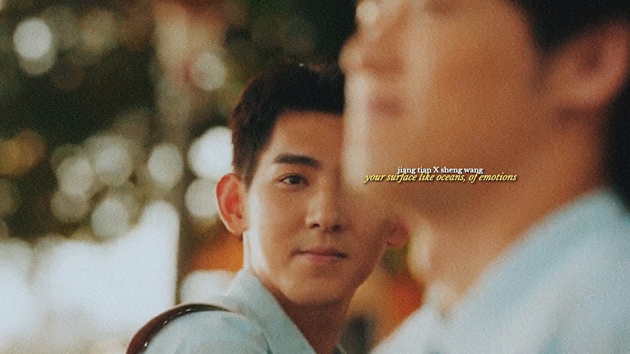 jiang tian ✘ sheng wang | your surface like ocean, of emotions [fmv]