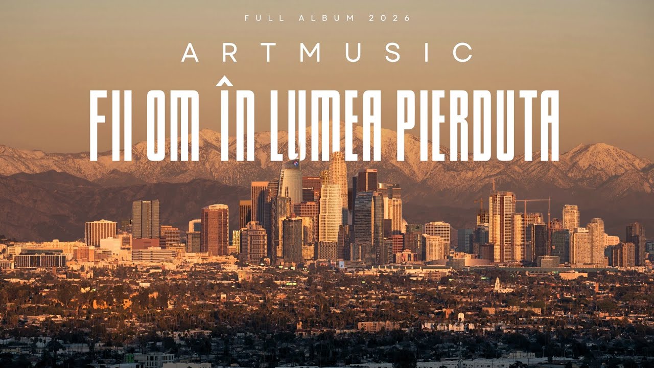 ArtMusic   Fii om în lumea pierdută Allbum Full  (Official Track 2026)