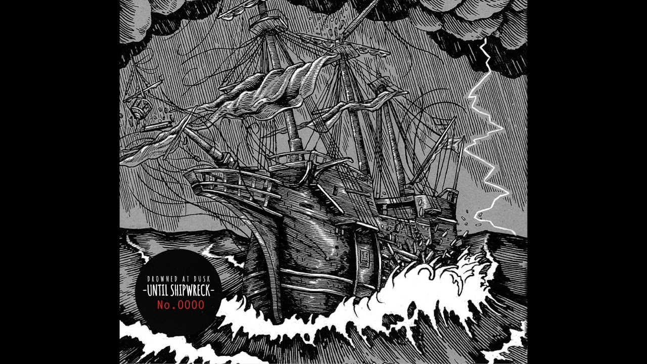 Drowned At Dusk - Until Shipwreck (Full Album)