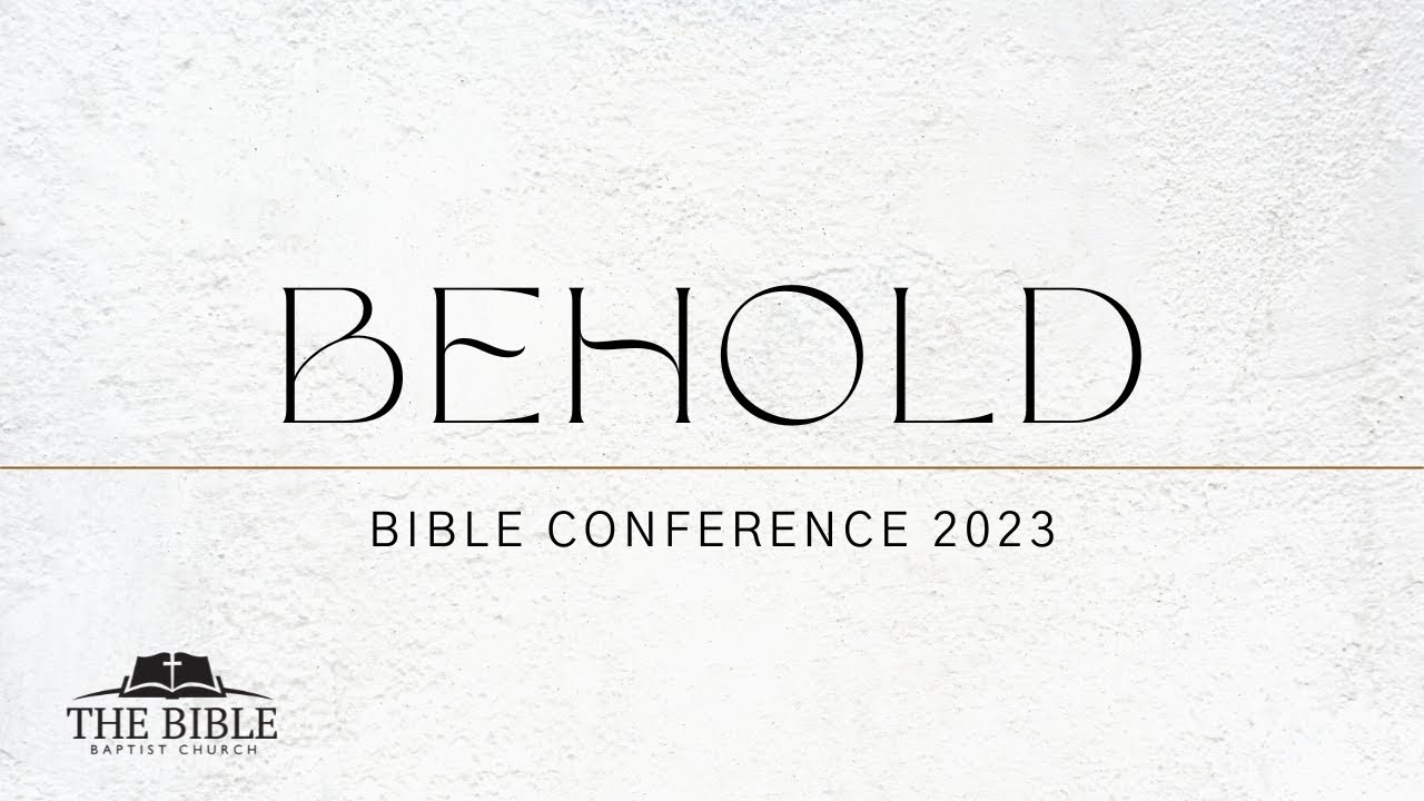 Behold | 2023 Bible Conference - Wednesday Evening