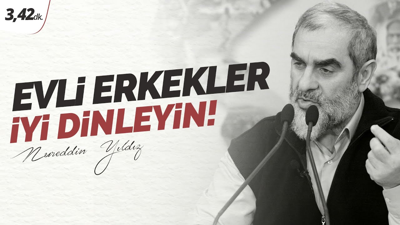 Evli erkekler; iyi dinleyin! - Nureddin Yıldız