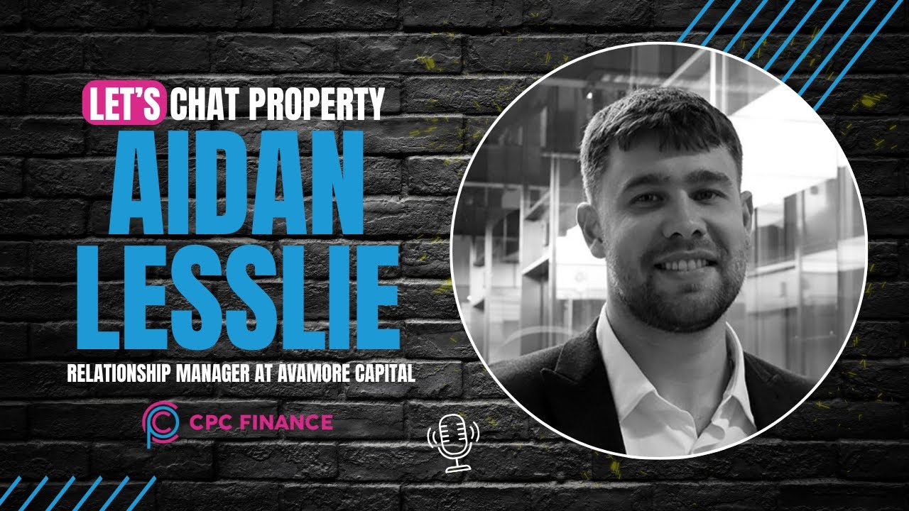 Let's Chat Property - A CPC Finance Podcast With Karl Griggs: Ep. 24: Aidan Lesslie