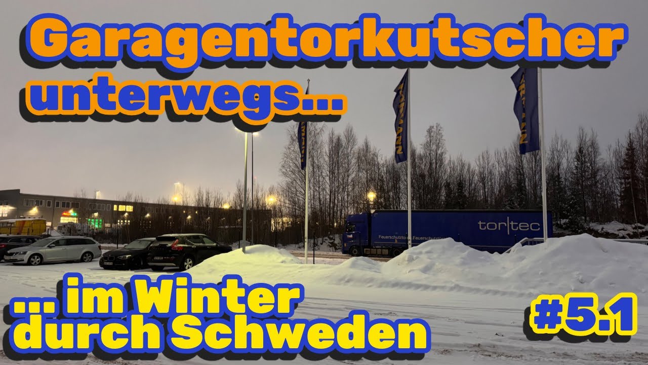 Garagentorkutscher unterwegs... #5 | ...im Winter durch Schweden 🇸🇪 Teil 1