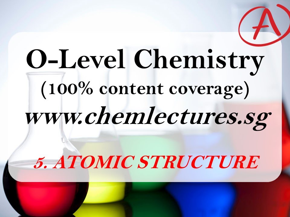 (5th of 19 Chapters) Atomic Structure - GCE O Level Chemistry Lecture