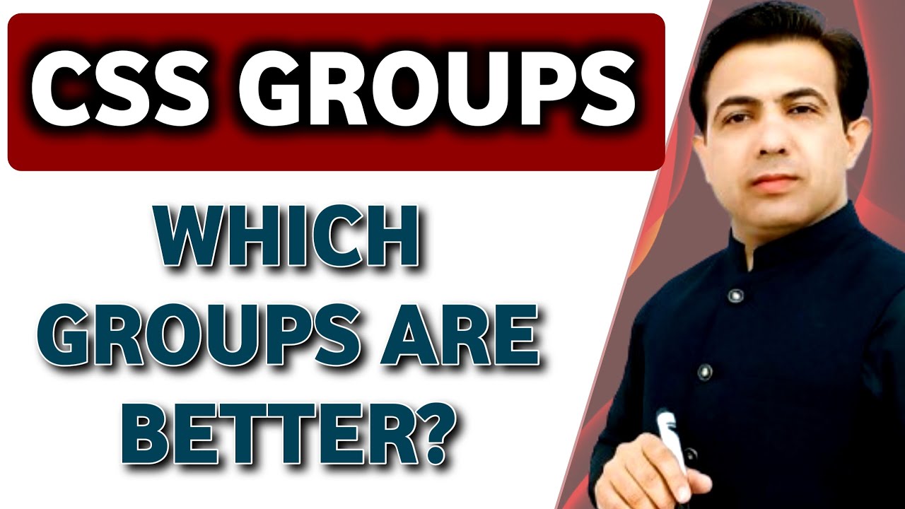 CSS Groups And Departments | Which Groups Are Better | By Muhammad Akram Khoso