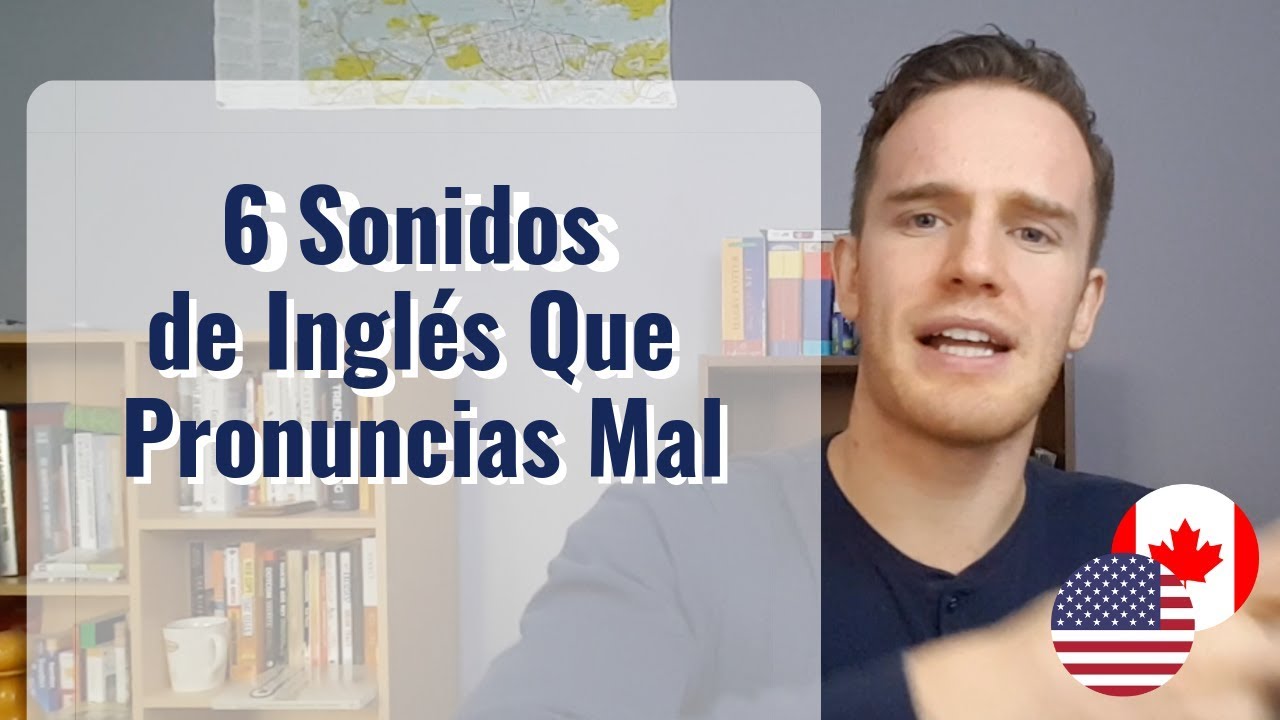 Los 6 Sonidos de Inglés Que Pronuncias Mal (Habla Mejor)