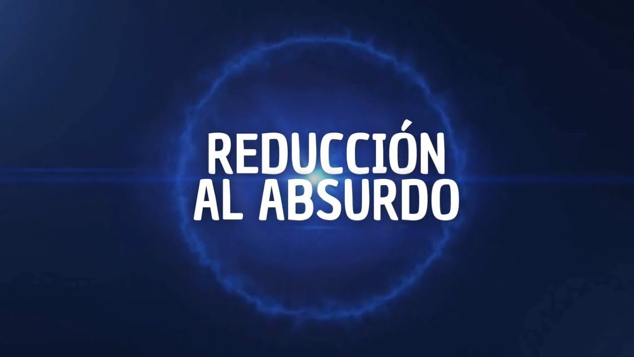 ¿Cómo es el método de reducción al absurdo? Estructura general y ejemplos sencillos.