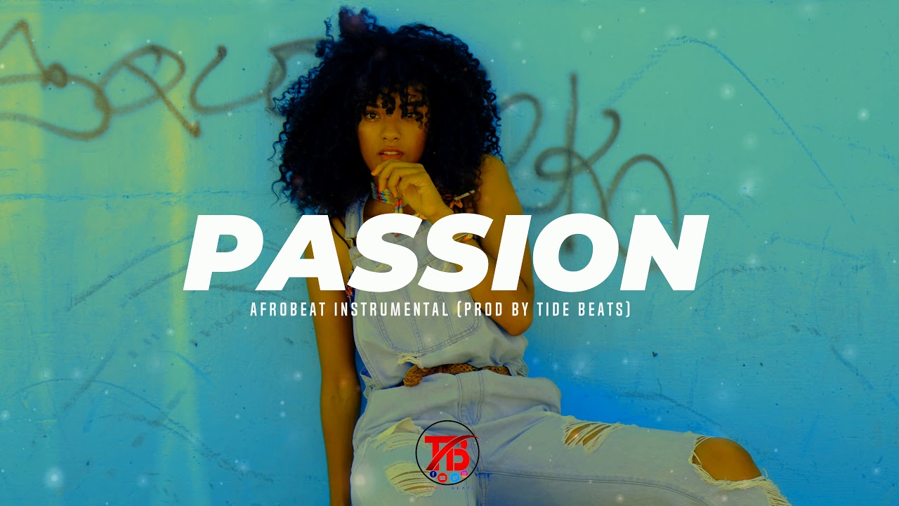 Afrobeat Instrumental 2021 - "PASSION" - (Afro Type Beat, Prod By TIDE BEATS)