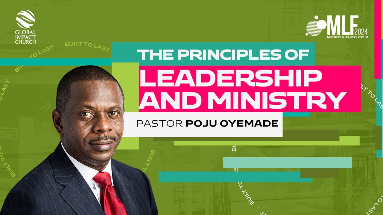 THE PRINCIPLES OF LEADERSHIP AND MINISTRY || GLOBAL IMPACT CHURCH || Pastor Poju Oyemade