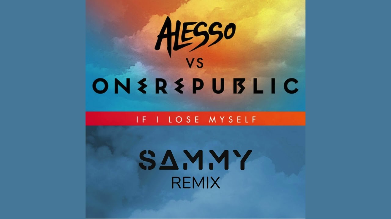 Alesso vs. OneRepublic - If I Lose Myself (SAMMY Remix)
