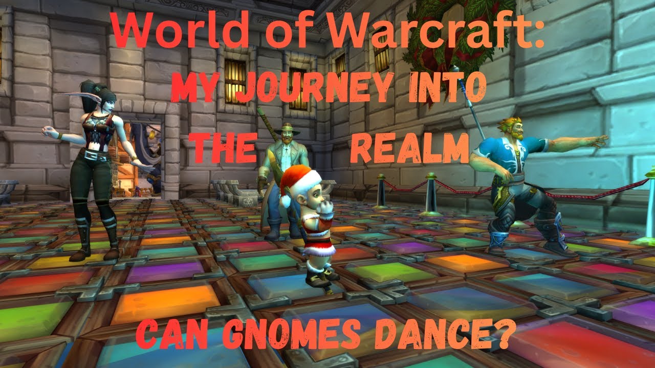 World of Warcraft: My Journey into the Realm Can Gnomes Dance?
