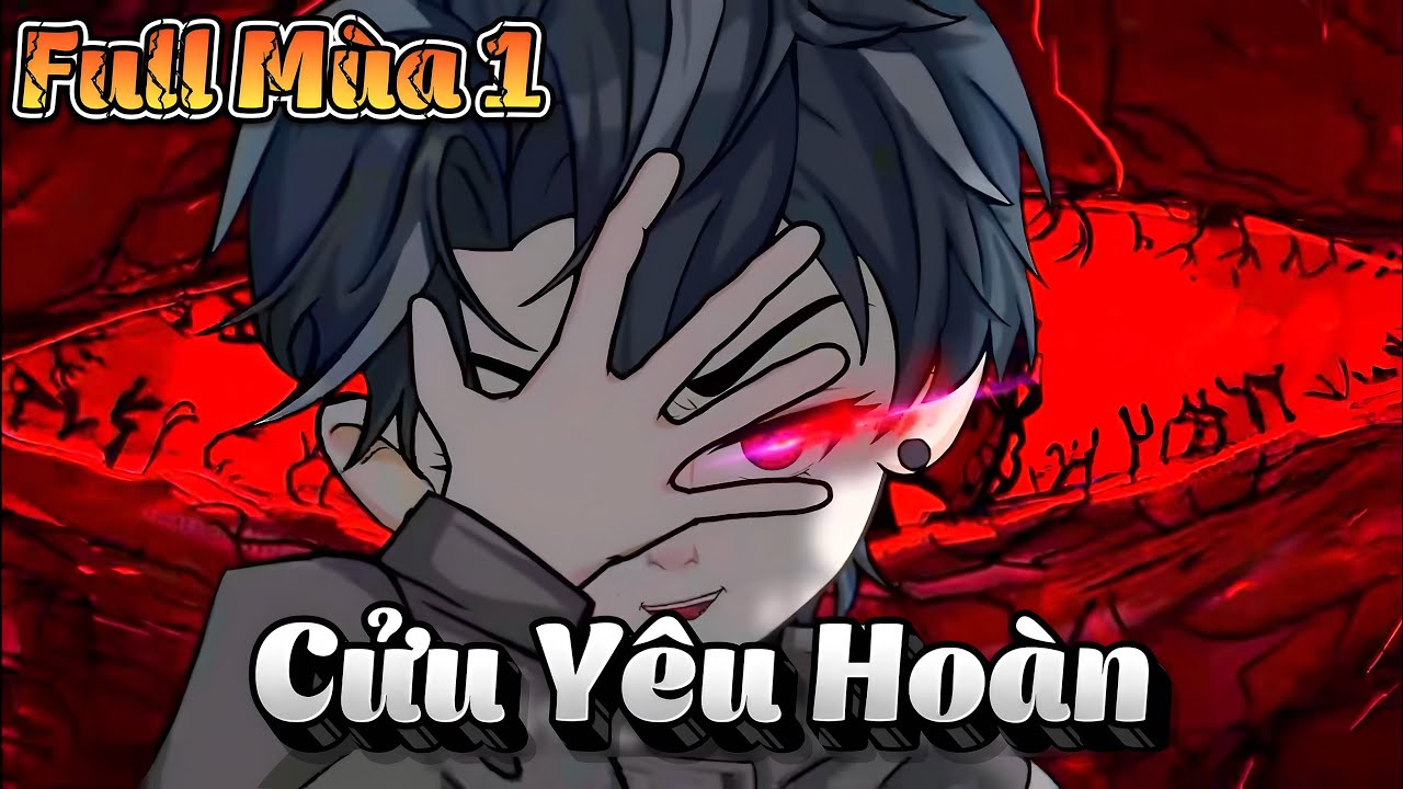 FULL MÙA 1 | Cửu Yêu Hoàn | Cún Vietsub
