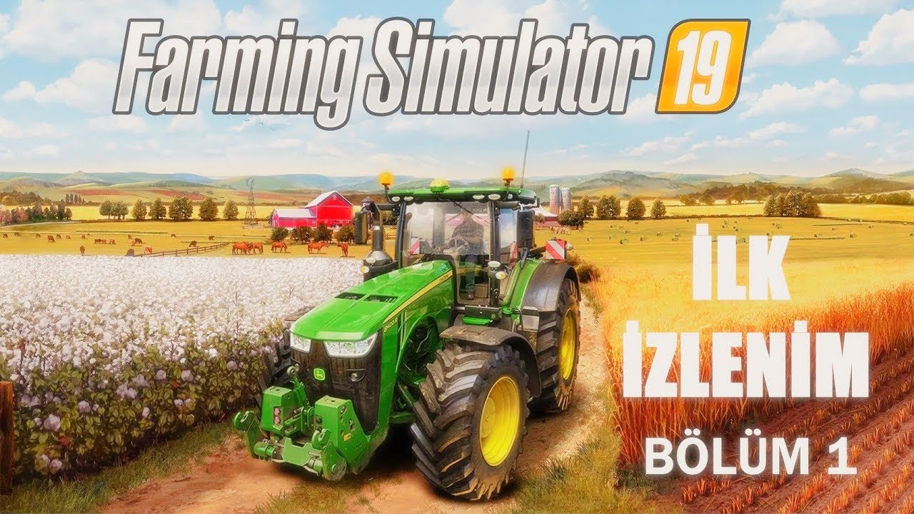 İLK İZLENİM OYNANIŞ! - Farming Simulator 19 1.Bölüm #Türkçe 1080p 60FPS