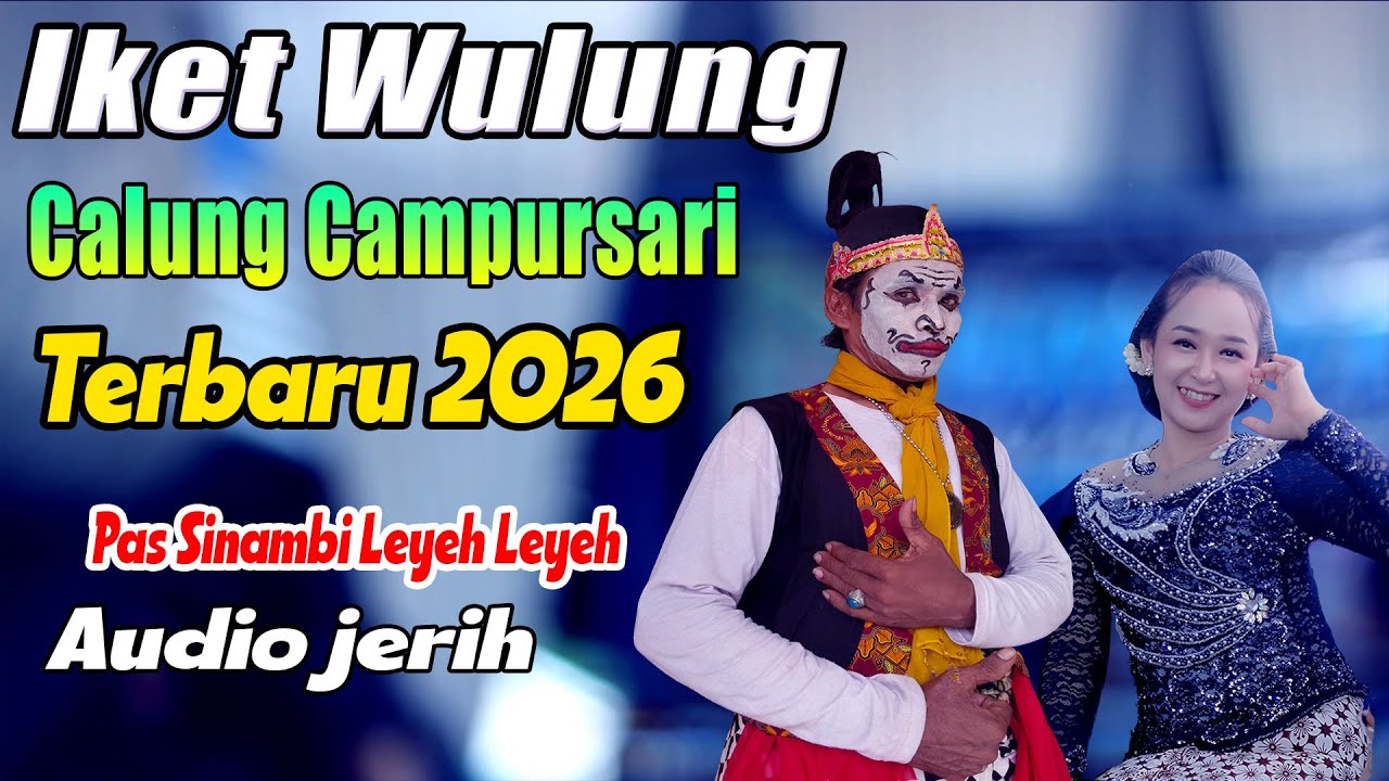IKET WULUNG CALUNG LENGGER BANYUMASAN CAMPURSARI JAWA PALING DI CARI TERBARU 2026