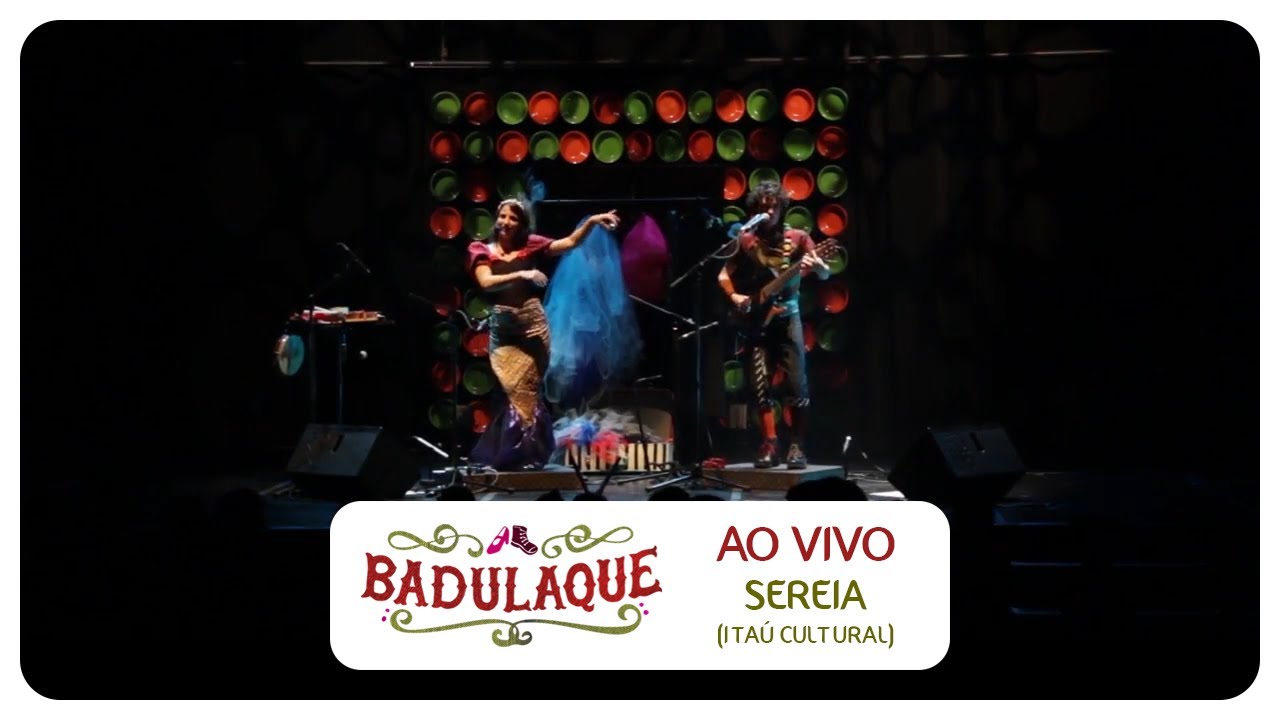 Sereia - Badulaque Ao Vivo no Itaú Cultural