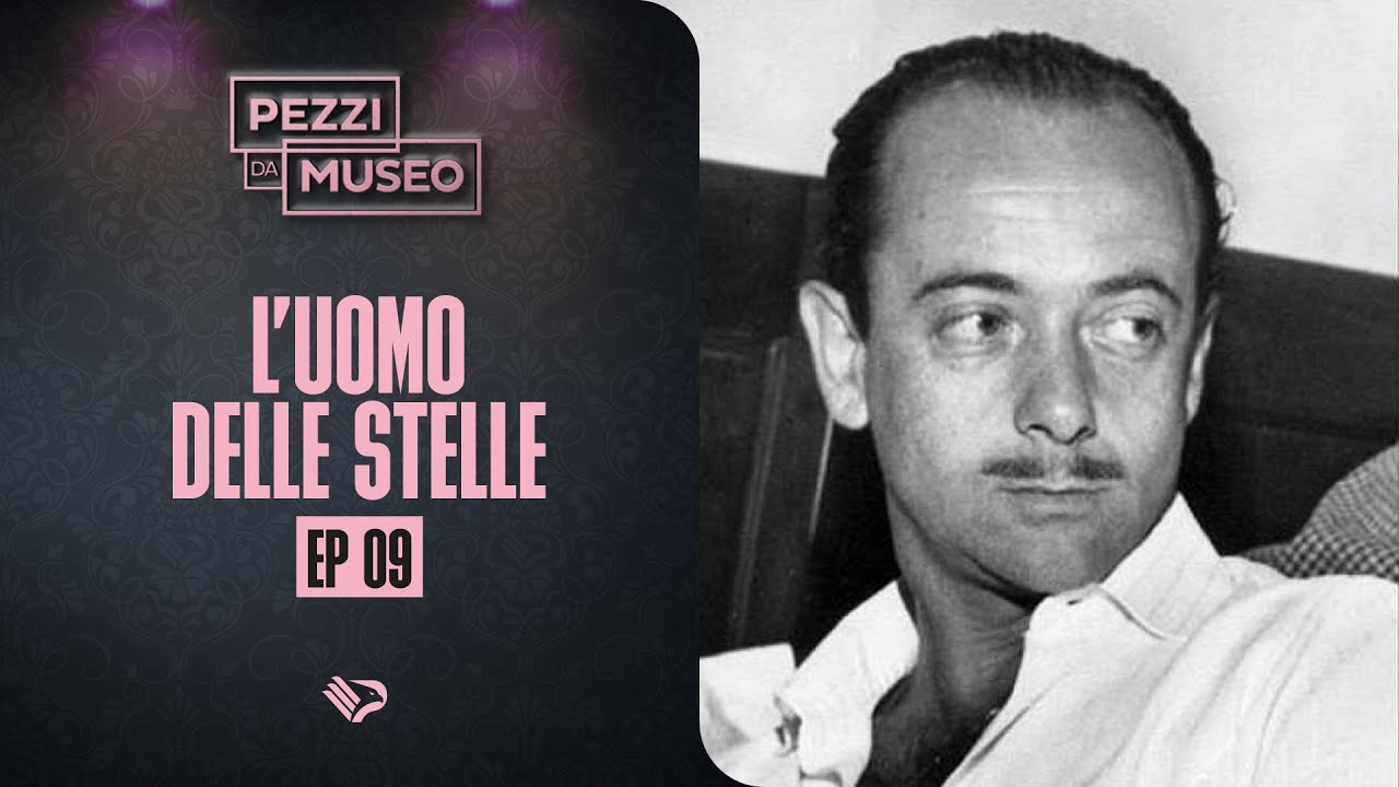 🎙PEZZI DA MUSEO | EP. 09 - L'uomo delle stelle