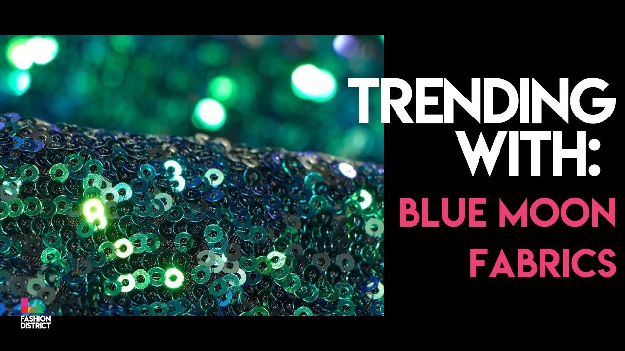 Trending With: BLUE MOON FABRICS