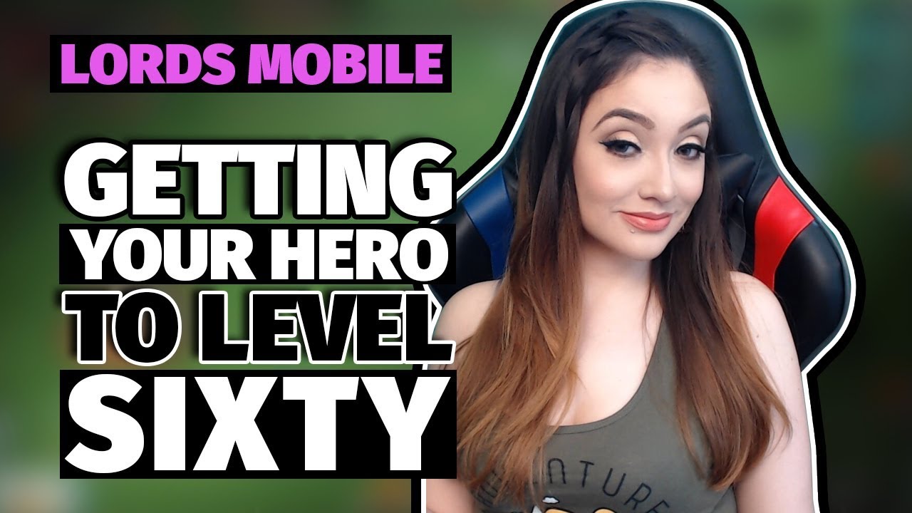 Lords Mobile: Getting Your Hero To Level 60 Fast