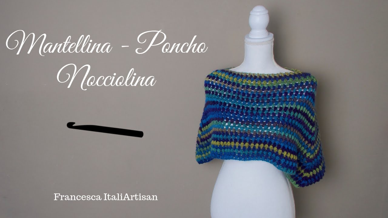 Mantellina - Poncho Nocciolina - Poncho facilissimo uncinetto - Crochet poncho - Poncho a gancillo