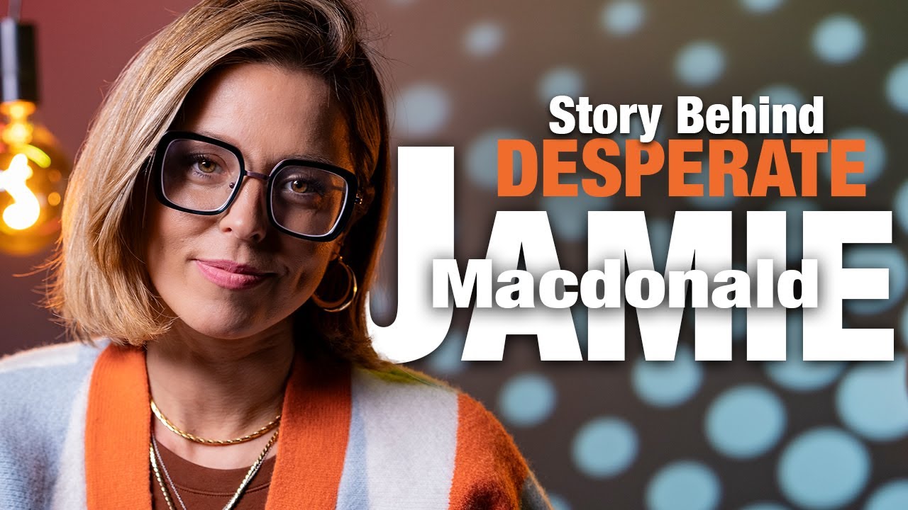 The Story Behind ‘Desperate’: Jamie MacDonald Opens Up